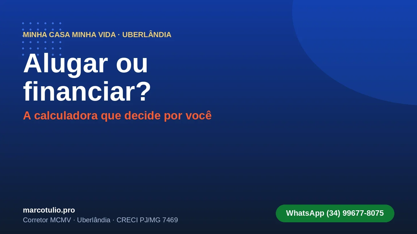 Calculadora: alugar ou financiar um imóvel em Uberlândia