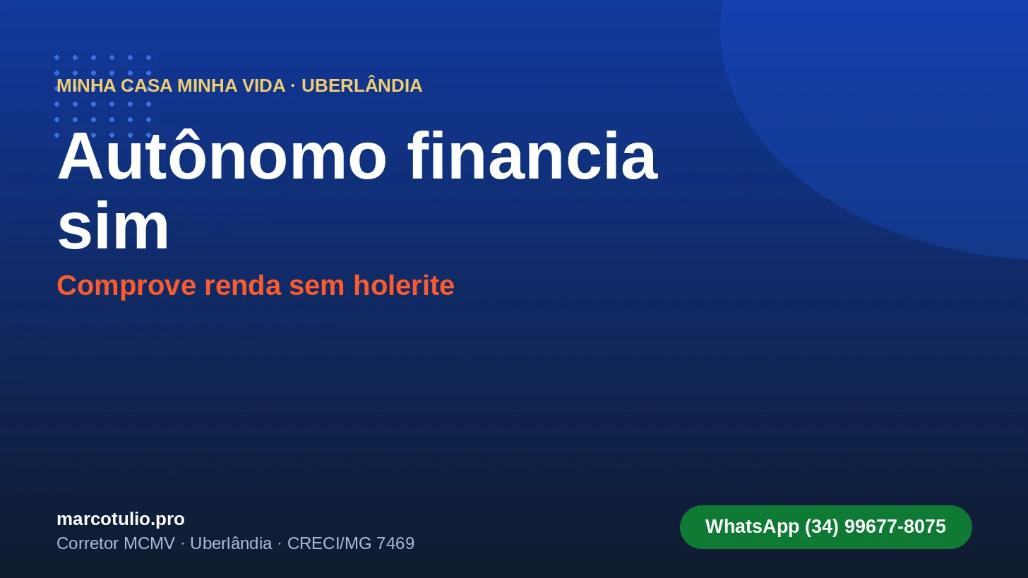 Autônomo, MEI ou motorista de app financia imóvel em Uberlândia