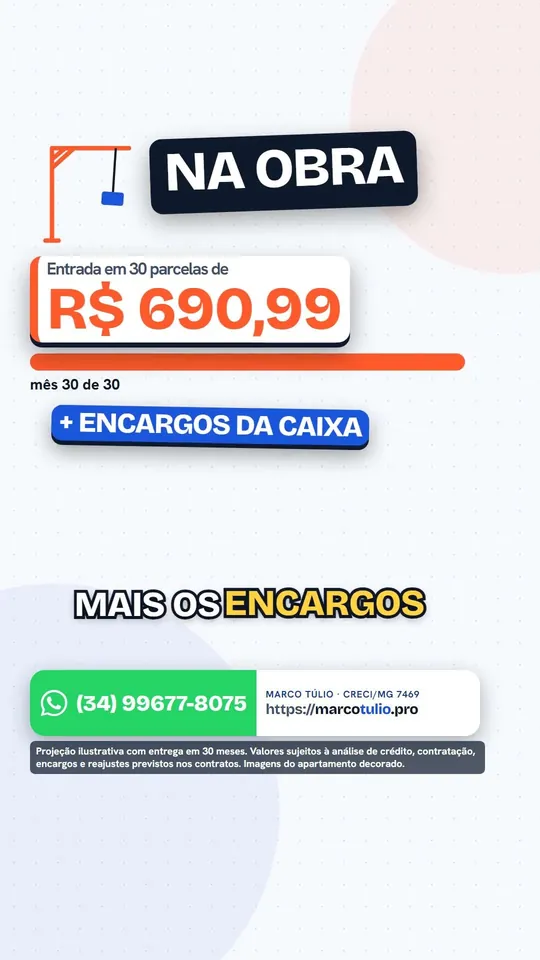 Quadro do vídeo: na obra, entrada em 30 parcelas de R$ 690,99, mais os encargos da Caixa